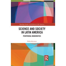Science and Society in Latin America: Peripheral Modernities 平裝版, Routledge, 英文