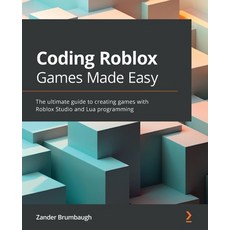 (英文圖書) Coding Roblox Games Made Easy: The ultimate guide to creating games with Roblox Studio and Lua Progr... 平裝版, Packt Publishing, 英文