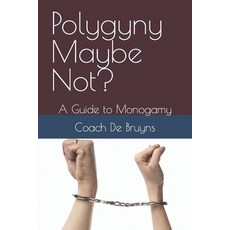 (英文圖書) Polygyny Maybe Not?: A Guide to Monogamy 平裝版, Independently Published, 英文