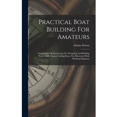 (英文圖書) Practical Boat Building For Amateurs: Containing Full Instructions For Designing And Building... 精裝版, Legare Street Press, 英文