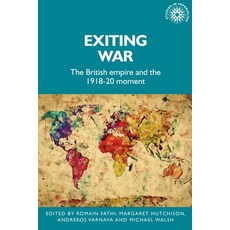 (英文圖書) Exiting War: The British Empire and the 1918-20 Moment 精裝版, Manchester University Press, 英文