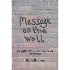 (英文圖書) Message on the Wall: 20 Myths Mysteries Legends & Hauntings 平裝版, Independently Published, 英文