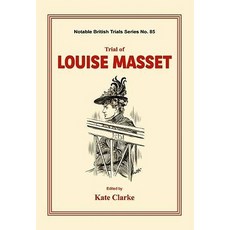 Trial of Louise Masset: (notable British Trials) 精裝版, Mango Books, 英文