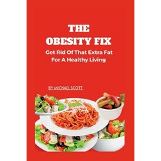 (英文圖書) The Obesity Fix: Get Rid Of That Extra Fat For A Healthy Living. 平裝版, Independently Published, 英文