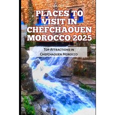 (英文圖書) Places to Visit in Chefchaouen Morocco 2025: Top Attractions in Chefchaouen Mor... 平裝版, Independently Published, 英文