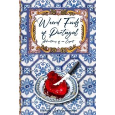 (英文圖書) Weird Foods of Portugal: Adventures of an Expat 平裝版, Wendy Hermance, 英文