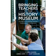 (英文圖書) Bringing Teachers to the History Museum: A Guide to Facilitating Teacher Professional Develop... 平裝版, American Alliance of Museums, 英文