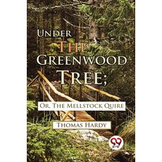 (英文圖書) Under The Greenwood Tree; Or The Mellstock Quire 平裝版, Double 9 Booksllp, 英文