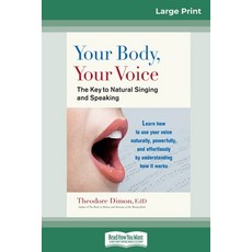 Your Body Your Voice: : The Key to Natural Singing and Speaking (16pt Large Print Edition) 平裝版, ReadHowYouWant, 英文