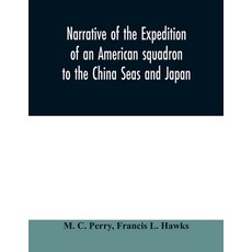 (英文圖書) Narrative of the expedition of an American squadron to the China Seas and Japan... 平裝版, Alpha Edition, 英文
