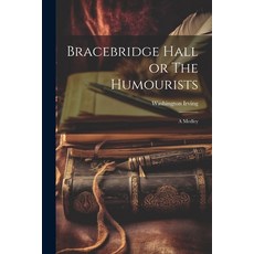(英文圖書) Bracebridge Hall or The Humourists: A Medley 平裝版, Legare Street Press, 英文