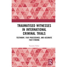 (英文圖書) Traumatised Witnesses in International Criminal Trials: Testimony Fair Proceedings and Accu... 精裝版, Routledge, 英文