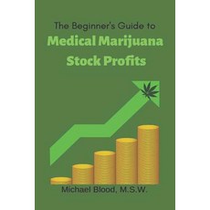(英文圖書) The Beginner's Guide to Medical Marijuana Stock Profits: The top 10 Stocks of 2... 平裝版, Independently Published, 英文