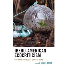 (英文圖書) Ibero-American Ecocriticism: Cultural and Social Explorations 精裝版, Lexington Books, 英文