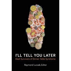 (英文圖書) I'll Tell You Later: Deaf Survivors of Dinner Table Syndrome 平裝版, Handtype Press, 英文