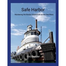 (英文圖書) Safe Harbor: Wandering the Boston Waterfront as the Sea Rises 平裝版, Lulu.com, 英文
