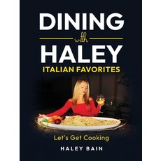 (英文圖書) Dining with Haley Italian Favorites: Let's Get Cooking! 精裝版, Haley Bain, 英文