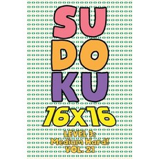 Sudoku 16 x 16 Level 3: Medium Hard! Vol. 21: Play 16x16 Grid Sudoku Medium Hard Level Volumes 1-40 ... 平裝版, Independently Published, 英文