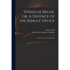 (英文書) Vindiciæ Regiæ or A Defence of the Kingly Office： in Two Letters to Earl Stanhope 平裝版, Legare Street Press, 英文