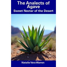 (英文圖書) The Analects of Agave: Sweet Nectar of the Desert 平裝版, Independently Published, 英文