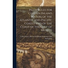 (英文圖書) Pilot Rules for Certain Inland Waters of the Atlantic and Pacific Coasts and of the Coast of ... 精裝版, Legare Street Press, 英文
