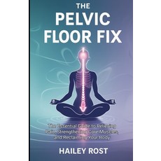 (英文圖書) The Pelvic Floor Fix: The Essential Guide to Relieving Pain Strengthening Core... 平裝版, Independently Published, 英文