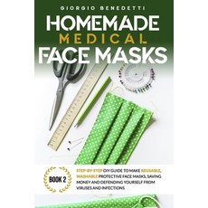 Homemade Medical Face Masks: Step-by-Step DIY Guide to Make Reusable Washable Protective Face Masks... 平裝版, Independently Published, 英文