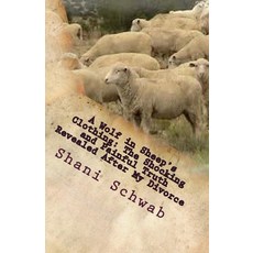(英文圖書) A Wolf in Sheep's Clothing: The Shocking and Painful Truth Revealed After My Divorce 平裝版, Createspace Independent Pub..., 英文