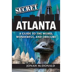 Secret Atlanta: A Guide to the Weird Wonderful and Obscure 平裝版, Reedy Press, 英文