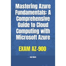 (英文圖書) Mastering Azure Fundamentals: A Comprehensive Guide to Cloud Computing with Microsoft Azure 平裝版, Independently Published, 英文