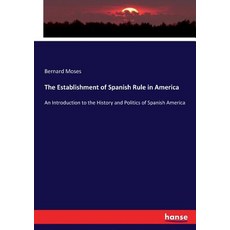 (英文圖書) The Establishment of Spanish Rule in America: An Introduction to the History and Politics of ... 平裝版, Hansebooks, 英文