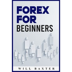 (英文圖書) Forex for Beginners: The Most Comprehensive Guide to Making Money in the Forex Market (2022 C... 平裝版, Will Baxter, 英文
