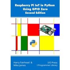 (英文圖書) Raspberry Pi IoT In Python Using GPIO Zero 2nd Edition 平裝版, I/O Press, 英文