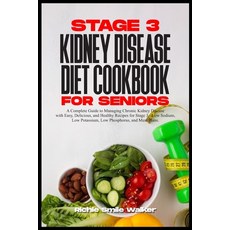 (英文圖書) Stage 3 Kidney Disease Diet Cookbook for Seniors: Chronic Kidney Disease with Easy Delicious... 平裝版, Independently Published, 英文