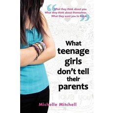 (英文圖書) What Teenage Girl's Don't Tell Their Parents 平裝版, Australian Academic Press, 英文
