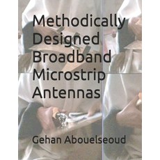 (英文圖書) Methodically Designed Broadband Microstrip Antennas 平裝版, Independently Published, 英文