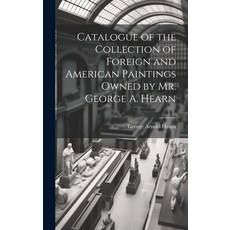 (英文圖書) Catalogue of the Collection of Foreign and American Paintings Owned by Mr. George A. Hearn 精裝版, Legare Street Press, 英文
