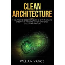 (英文圖書) Clean Architecture: A Comprehensive Beginners Guide to Learn the Realms of Software Structure... 平裝版, Joiningthedotstv Limited, 英文