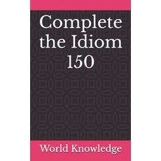 Complete the Idiom 150 平裝版, Independently Published, 英文