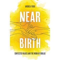 (英文圖書) Near Birth: Contested Values and the Work of Doulas 精裝版, University of California Press, 英文