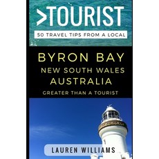 (英文圖書) Greater Than a Tourist - Byron Bay New South Wales Australia: 50 Travel Tips from a Local 平裝版, Independently Published, 英文