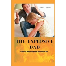 (英文圖書) The Explosive Dad: A Guide To Being An Engaging And Effective Dad 平裝版, Independently Published, 英文