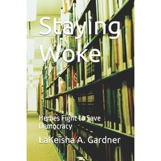 (英文圖書) Staying Woke: Heroes Fight to Save Democracy 平裝版, Independently Published, 英文