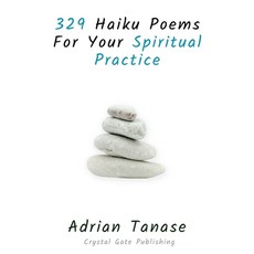 329 Haiku Poems For Your Spiritual Practice 平裝版, Independently Published, 英文