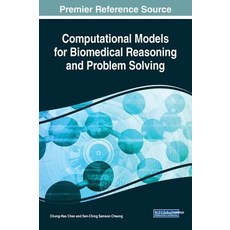 Computational Models for Biomedical Reasoning and Problem Solving 精裝版, Medical Information Science Reference, 英文
