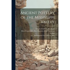 (英文圖書) Ancient Pottery of the Mississippi Valley 平裝版, Legare Street Press, 英文
