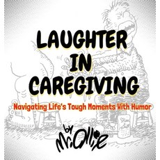 (英文圖書) Laughter in Caregiving: Navigating Life's Tough Moments With Humor 精裝版, Captivate Press, 英文