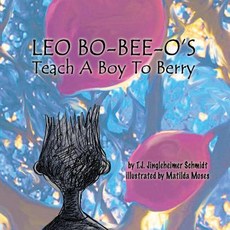 (英文圖書)LEO BO-BEE-O'S Teach A Boy To Berry 平裝版, Createspace Independent Pub..., 英文
