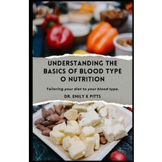 (英文圖書) Understanding the Basics of Blood Type O Nutrition: Tailoring your d&#1110;&#10... 平裝版, Independently Published, 英文