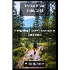 (英文圖書) Treviso Hiking Guide 2024: Navigating Treviso's Spectacular Landscapes 平裝版, Independently Published, 英文